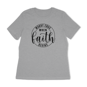 Worry Ends When Faith Begins Women's Relaxed T-Shirt