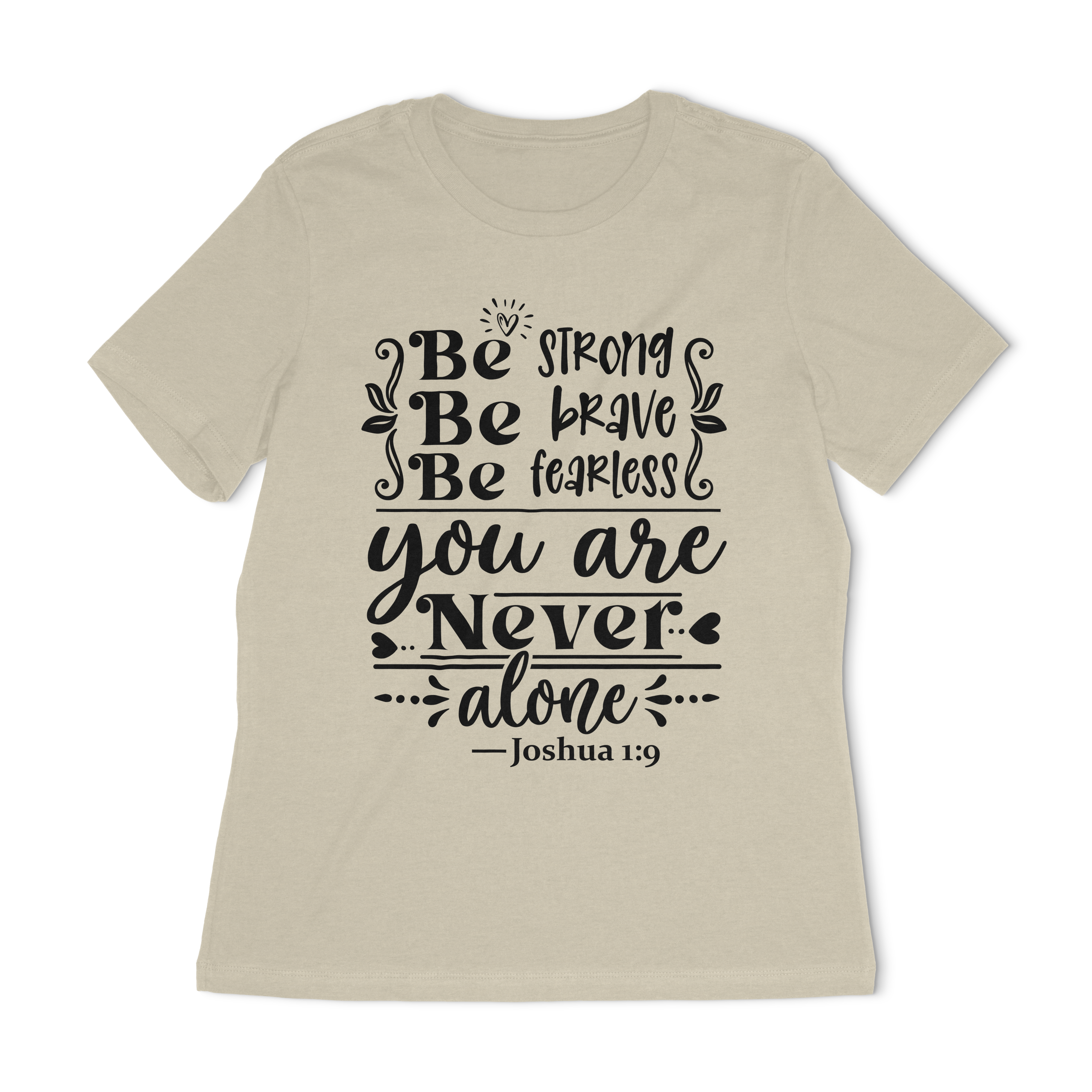 Be Strong Be Brave Be Fearless Women's Relaxed T-Shirt