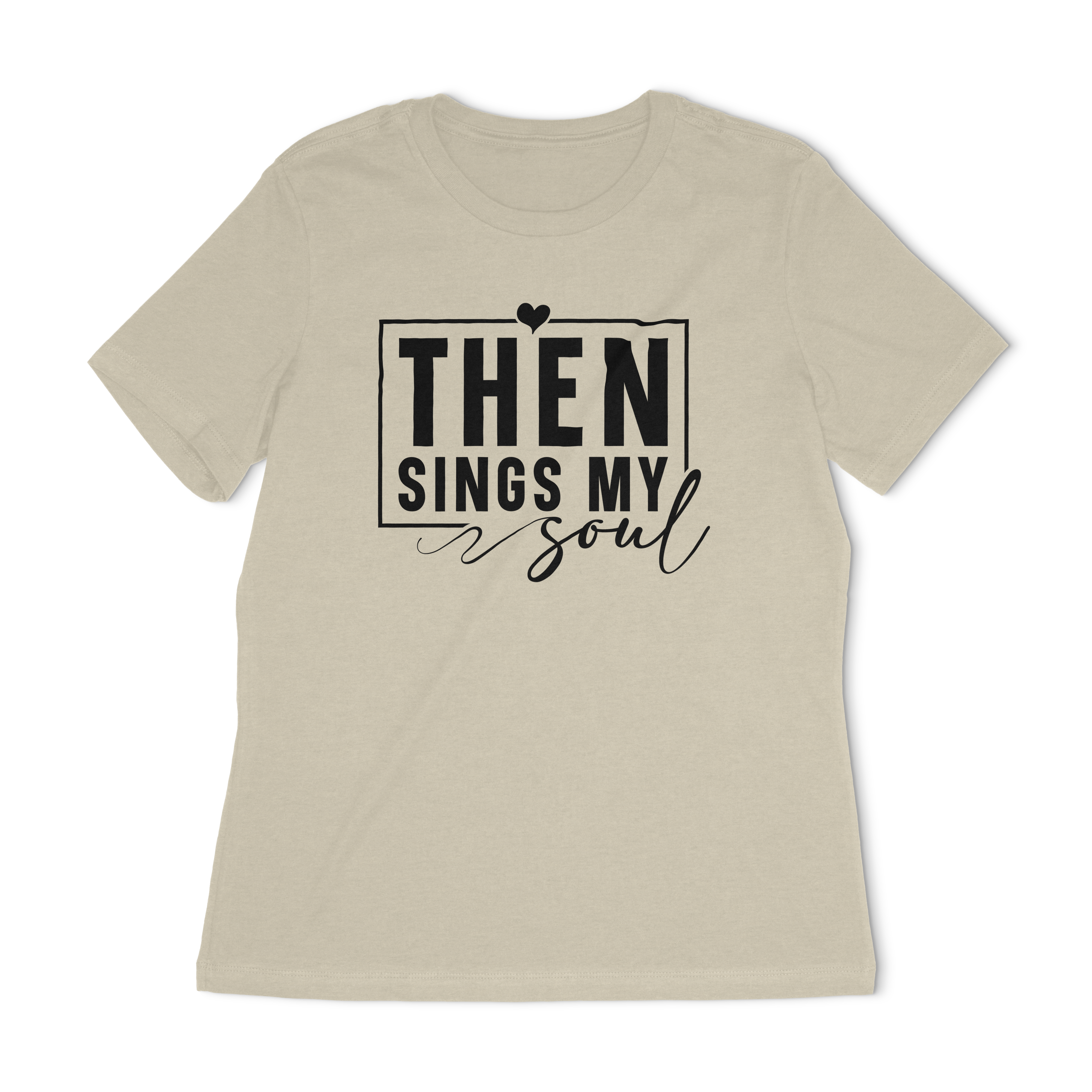 Then Sings My Soul Women's Relaxed T-Shirt