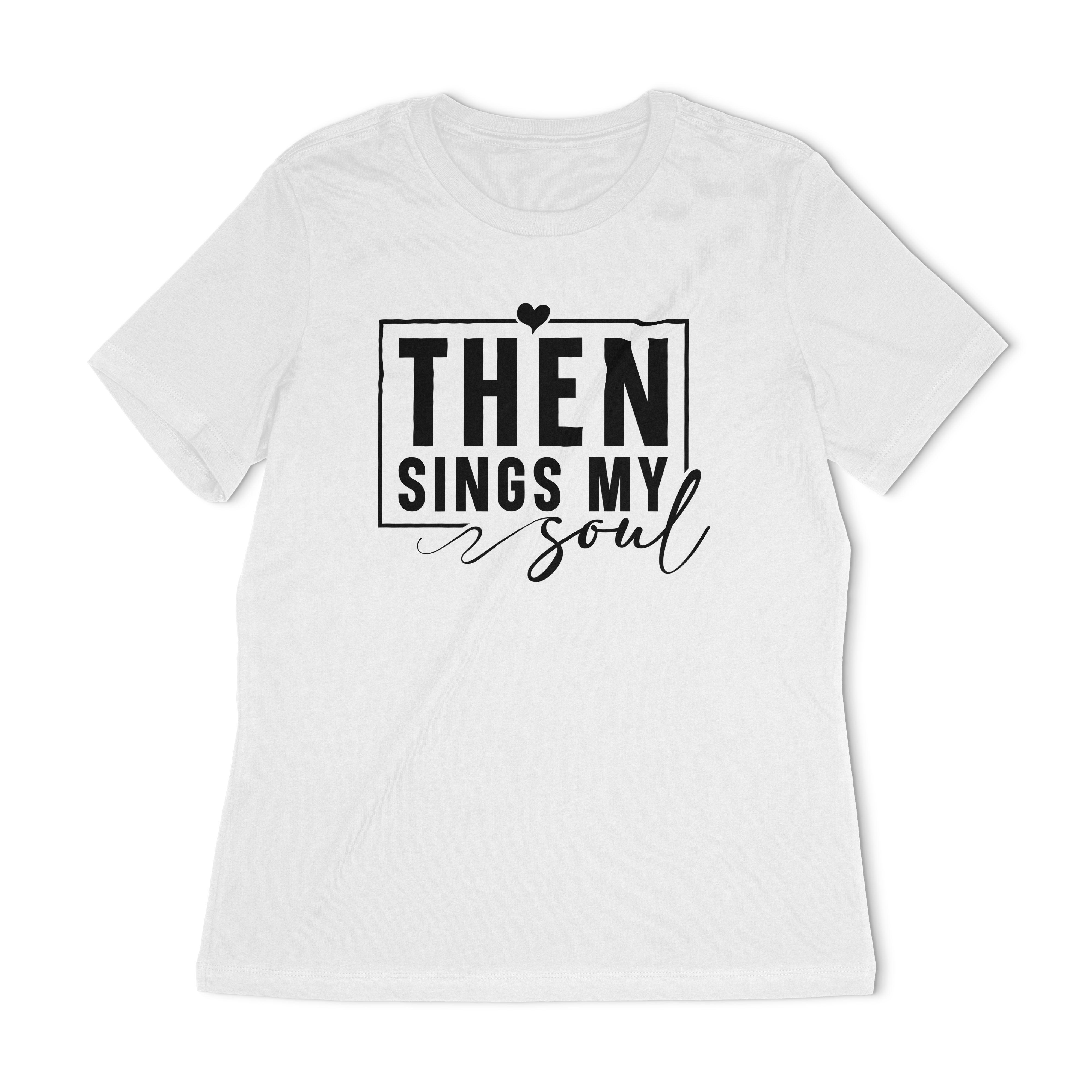 Then Sings My Soul Women's Relaxed T-Shirt