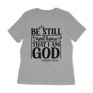 Be Still And Know That I Am God Women's Relaxed T-Shirt