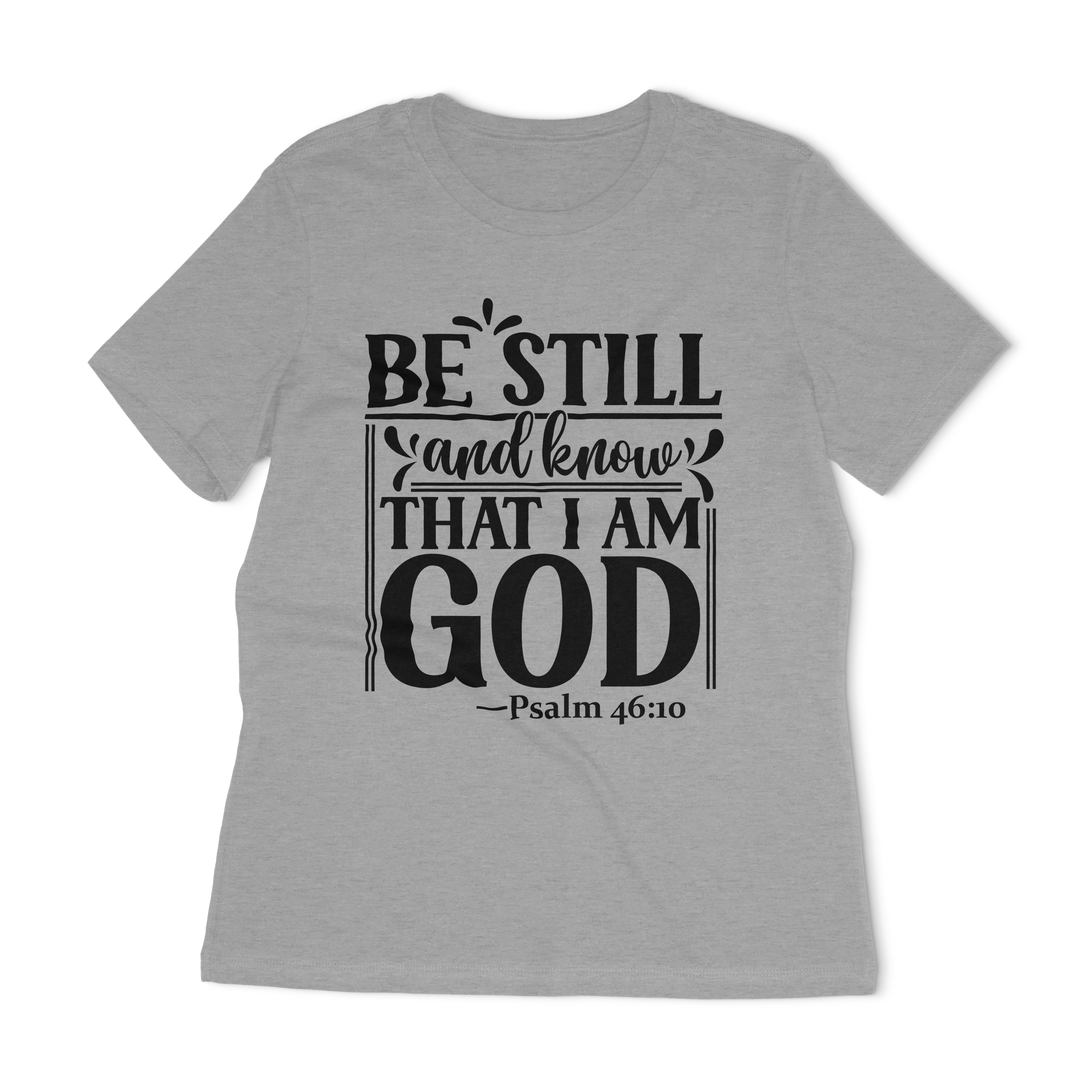 Be Still And Know That I Am God Women's Relaxed T-Shirt