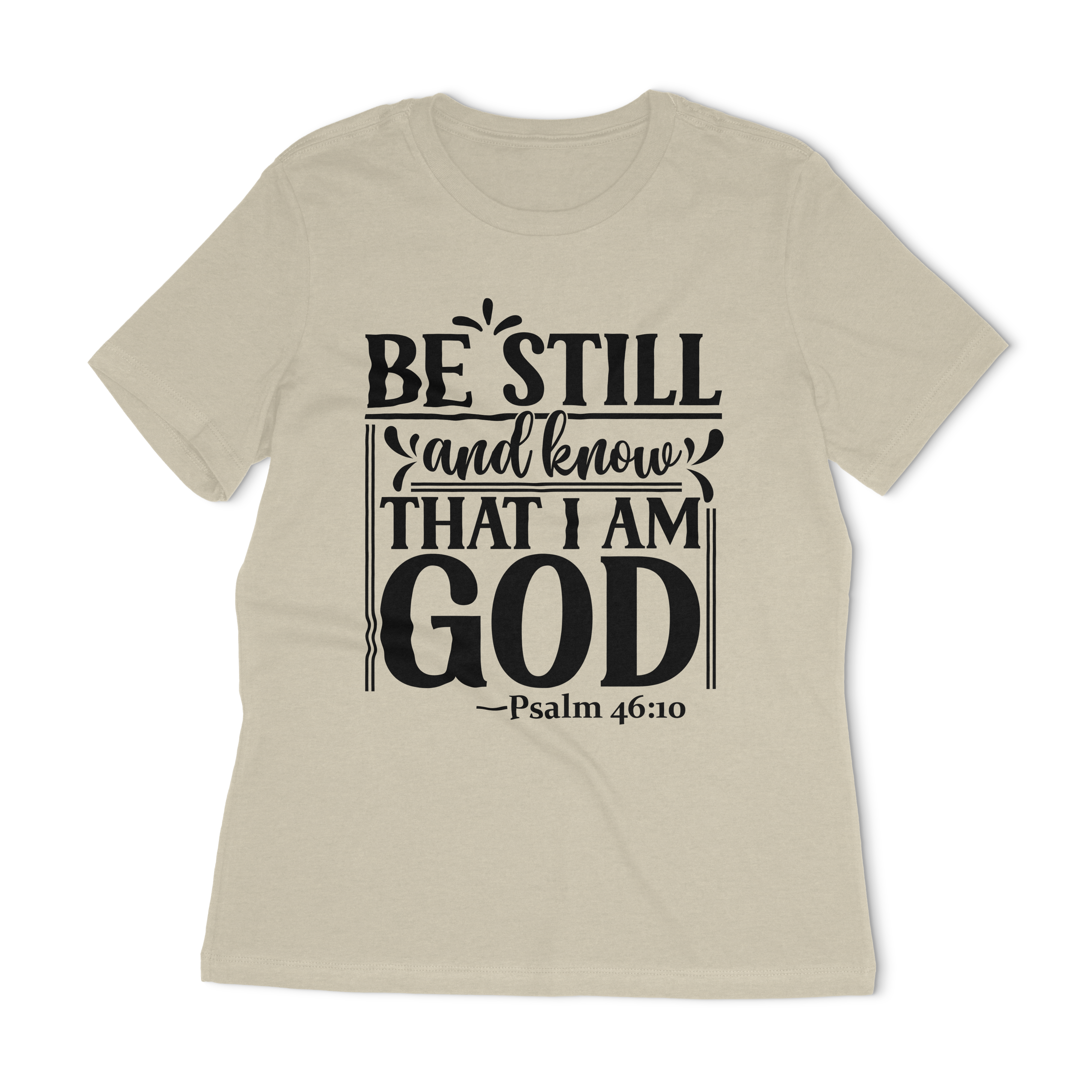 Be Still And Know That I Am God Women's Relaxed T-Shirt