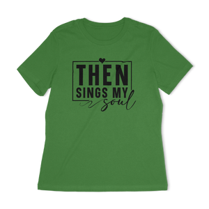Then Sings My Soul Women's Relaxed T-Shirt