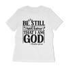 Be Still And Know That I Am God Women's Relaxed T-Shirt