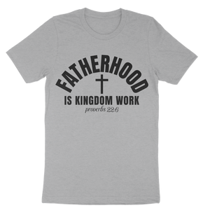 Fatherhood Is Kingdom Work Unisex t-shirt
