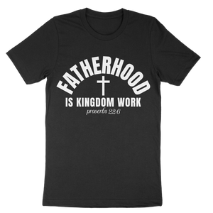Fatherhood Is Kingdom Work Unisex t-shirt