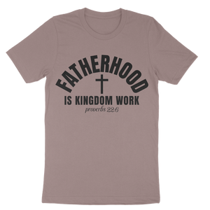 Fatherhood Is Kingdom Work Unisex t-shirt