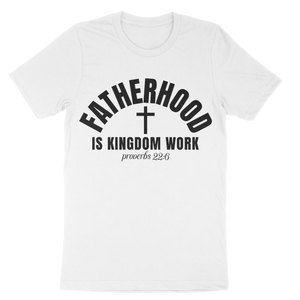 Fatherhood Is Kingdom Work Unisex t-shirt