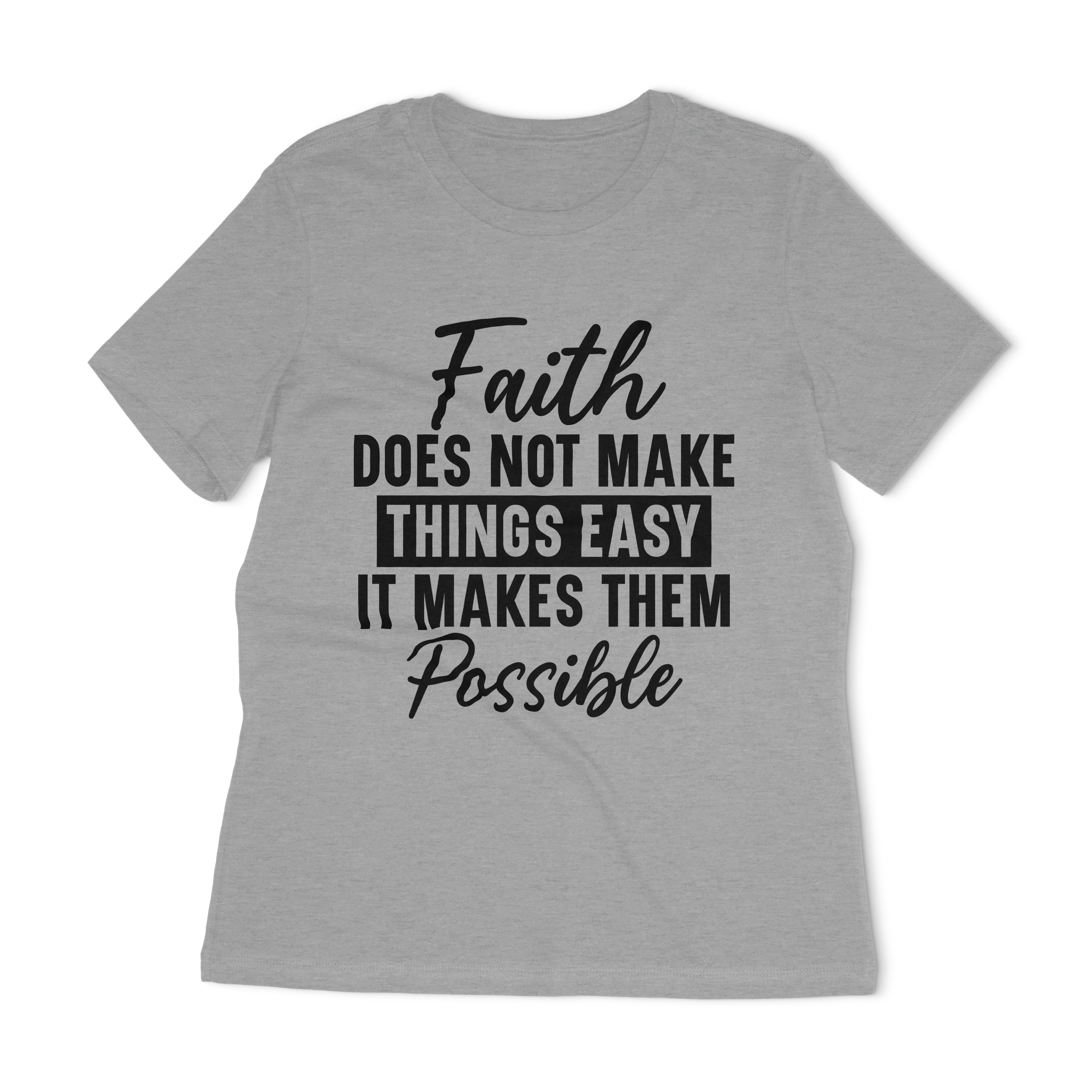 Faith Does Not Make Things Easy Women's Relaxed T-Shirt